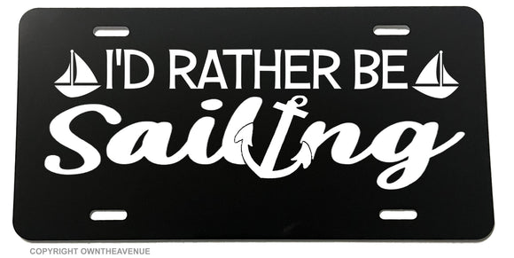 I'd Rather Be Sailing Sailboat Nautical Yacht Sea Anchor License Plate Cover