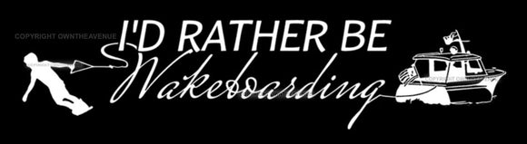 I'd Rather Be Wakeboarding Lake Sports Outdoors Beach Car Truck Sticker Decal 7.5