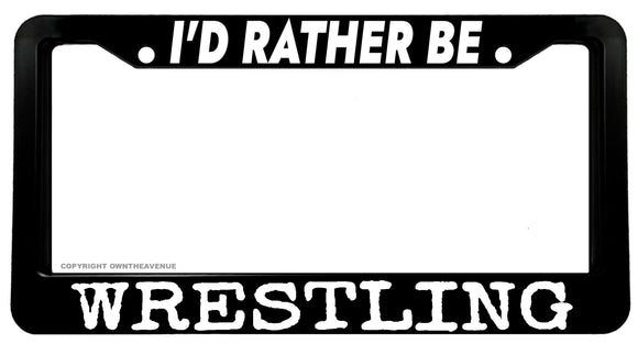 I'd Rather Be Wrestling Funny Joke Model 2 Auto License Plate Frame - OwnTheAvenue