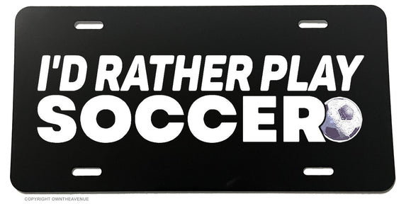 I'd Rather Play Soccer Vintage Style Retro V01 Car Truck Auto License Plate Cover - OwnTheAvenue