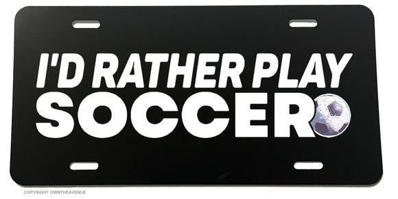 I'd Rather Play Soccer Vintage Style Retro V01 Car Truck Auto License Plate Cover