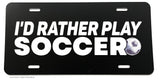 I'd Rather Play Soccer Vintage Style Retro V01 Car Truck Auto License Plate Cover - OwnTheAvenue
