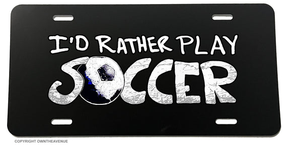I'd Rather Play Soccer Vintage Style Retro Car Truck Auto License Plate Cover - OwnTheAvenue