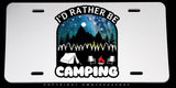 I'd Rather Be Camping Mountains Forest Nature V001 Metal License Plate - OwnTheAvenue