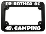 I'd Rather Be Camping Motorcycle License Plate Frame - OwnTheAvenue