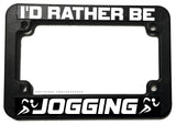 I'd Rather Be Jogging Exercise Gym Motorcycle License Plate Frame - OwnTheAvenue