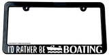 I'd Rather Be Boating License Plate Frame - OwnTheAvenue