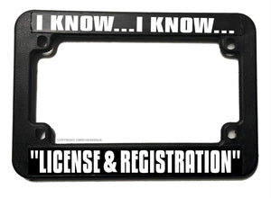 Motorcycle I Know I Know License And Registration License Plate Frame