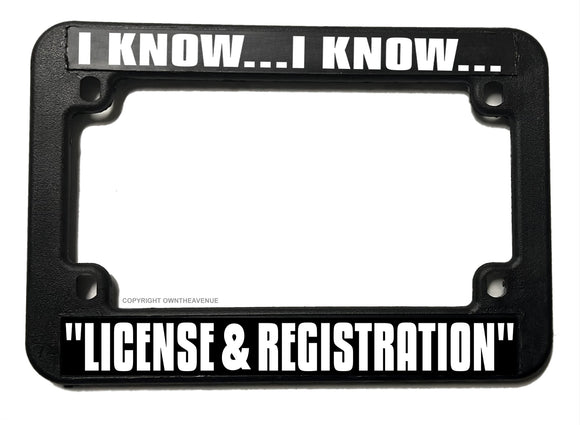 Motorcycle I Know I Know License And Registration License Plate Frame