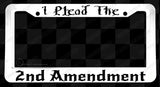 I Plead The 2nd Amendment Funny Joke Prank White License Plate Frame