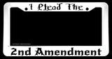 I Plead The 2nd Amendment Funny Joke Prank White License Plate Frame