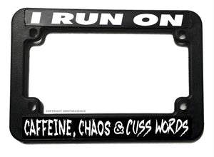 I Run On Caffeine Chaos Funny Joke Humor Motorcycle License Plate Frame