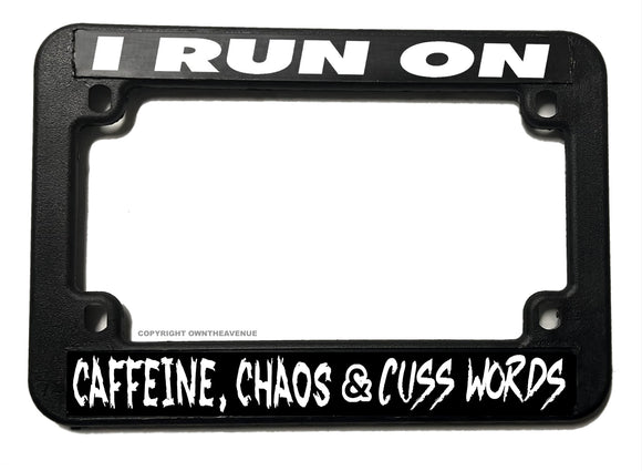 I Run On Caffeine Chaos Funny Joke Humor Motorcycle License Plate Frame - OwnTheAvenue