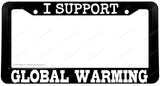 I Support Global Warming Humor Joke JDM Off Road License Plate Frame - OwnTheAvenue