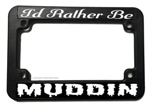 I'd Rather Be Muddin' Off Road Dirt Bike Motorcycle License Plate Frame - OwnTheAvenue
