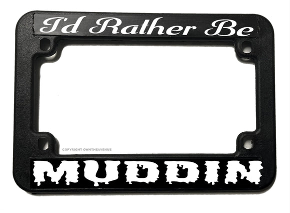 I'd Rather Be Muddin' Off Road Dirt Bike Motorcycle License Plate Frame - OwnTheAvenue