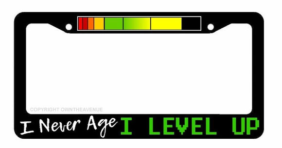 I Never Age Level Up Funny Joke Prank Gamer Gaming License Plate Frame