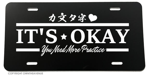 It's Okay Joke Funny JDM Racing Drifting Kanji Japanese License Plate Cover - OwnTheAvenue