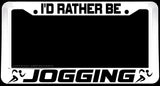 I'd Rather Be Jogging Gym Exercise White License Plate Frame - OwnTheAvenue