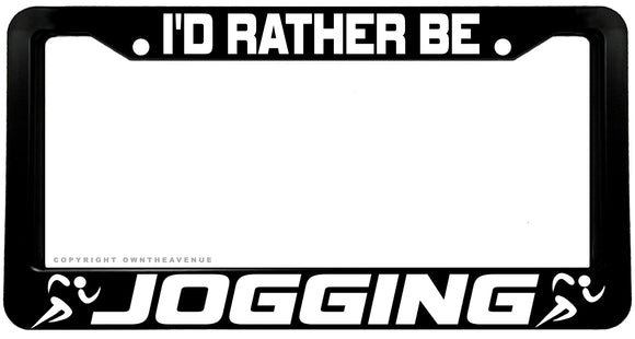 I'd Rather Be Jogging Gym Exercise License Plate Frame - OwnTheAvenue