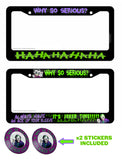 Joker Hahaha Why So Serious Evil Villain Joke 2 License Plate Frames + 2 Vinyl Stickers - OwnTheAvenue