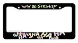 Joker Why so serious Hahaha Serious Super Bad License Plate Frame Oil Slick V01 - OwnTheAvenue