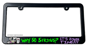 It's Joker Time Why So Serious Super Evil Funny Thin License Plate Frame - OwnTheAvenue