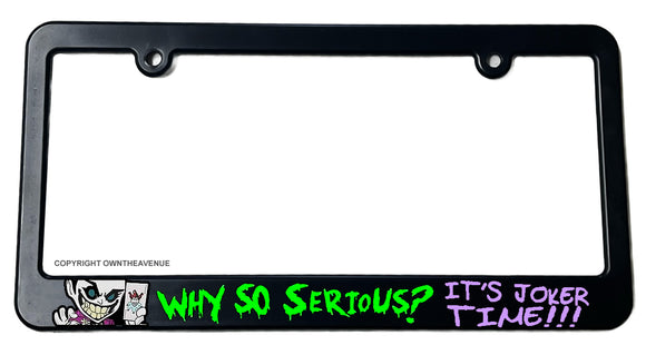 It's Joker Time Why So Serious Super Evil Funny Thin License Plate Frame - OwnTheAvenue