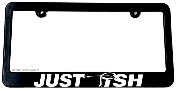 Just Fish Funny Joke Fishing Car Truck Auto License Plate Frame - OwnTheAvenue
