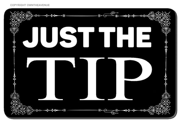Just The Tip Funny Joke Tip Jar Tipjar Tip Gratuity Vinyl Sticker Decal 3