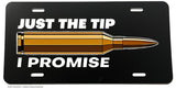 Just The Tip I Promise Bullet 2nd Amendment Car Tag V01 License Plate - OwnTheAvenue