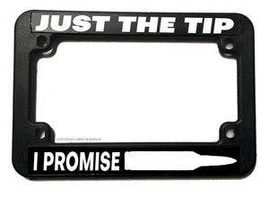 Just The Tip I Promise Bullet 2nd Amendment Motorcycle License Plate