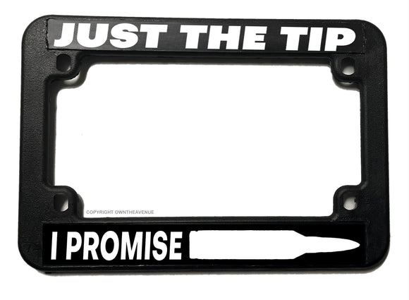 Just The Tip I Promise Bullet 2nd Amendment Motorcycle License Plate