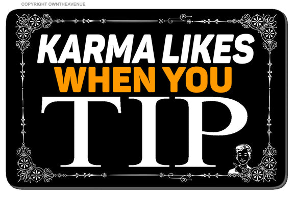 Karma Likes When You Tip Funny Joke Tip Jar Gratuity Sticker Decal 3