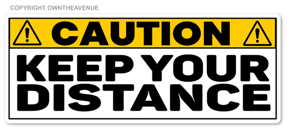 Caution Keep Your Distance Humor Joke Tailgating Vinyl Sticker 5