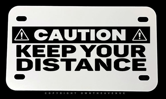 Caution Keep Your Distance Humor Joke Metal License Plate - OwnTheAvenue