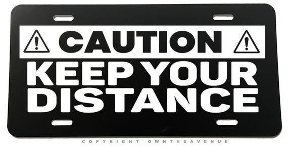 Caution Keep Your Distance Humor Joke Tailgating Metal License Plate - OwnTheAvenue