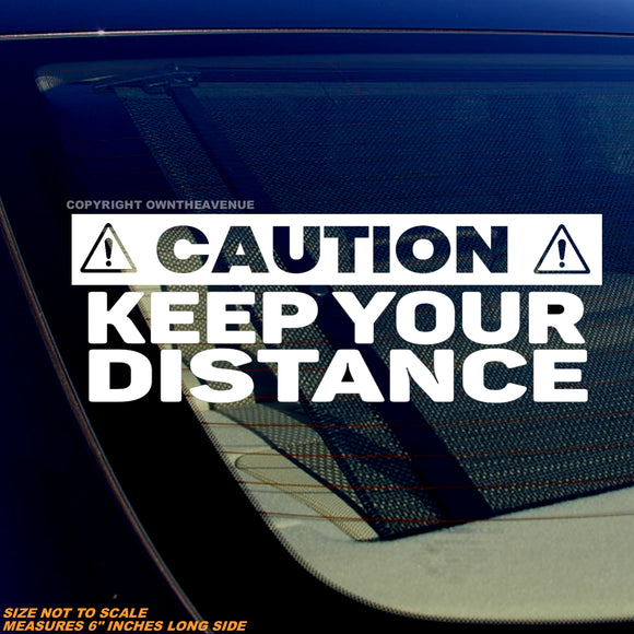 Caution Keep Your Distance Humor Joke Tailgating Vinyl Decal 6