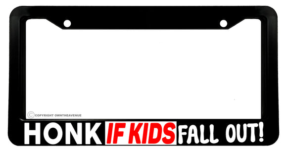 Honk If Kids Fall Out Funny Joke Gag Prank License Plate Frame - OwnTheAvenue