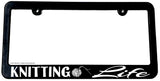 Knitting Life Humor Joke Quilting Sewing License Plate Frame - OwnTheAvenue