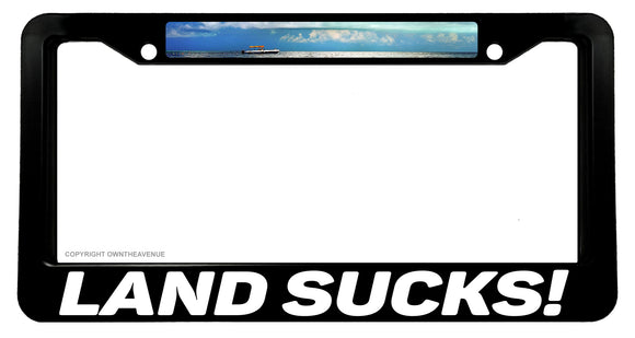 Land Sucks! Funny Fishing Fish Boat Ocean Sea License Plate Frame - OwnTheAvenue
