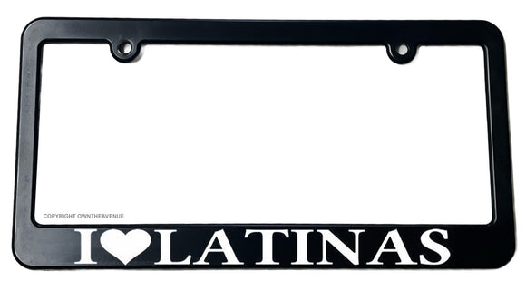 I Love Latinas Funny Joke Car Truck Auto Slim License Plate Frame - OwnTheAvenue