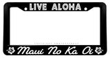 Live Aloha Maui No Ka Oi Hawaii Hibiscus V001 Black License Plate Frame - OwnTheAvenue