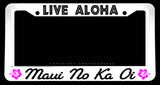 Live Aloha Maui No Ka Oi Hawaii Hibiscus V01 White License Plate Frame - OwnTheAvenue