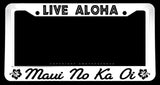 Live Aloha Maui No Ka Oi Hawaii Hibiscus V001 White License Plate Frame - OwnTheAvenue