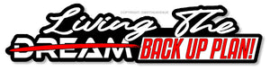 Living The Dream Back Up Plan JDM Funny Joke Drifting Race Sticker Decal