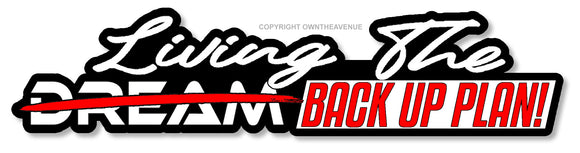 Living The Dream Back Up Plan JDM Funny Joke Drifting Race Sticker Decal - OwnTheAvenue