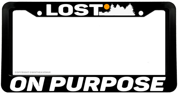 Lost On Purpose Hiking Camping Humor Black License Plate Frame - OwnTheAvenue