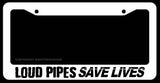 Loud Pipes Save Lives Humor Exhaust JDM Auto White License Plate Frame - OwnTheAvenue