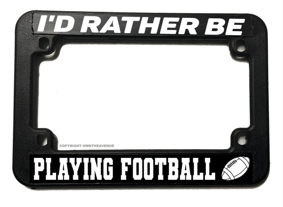 I'd Rather Be Playing Football Funny Joke Humor Motorcycle License Plate Frame